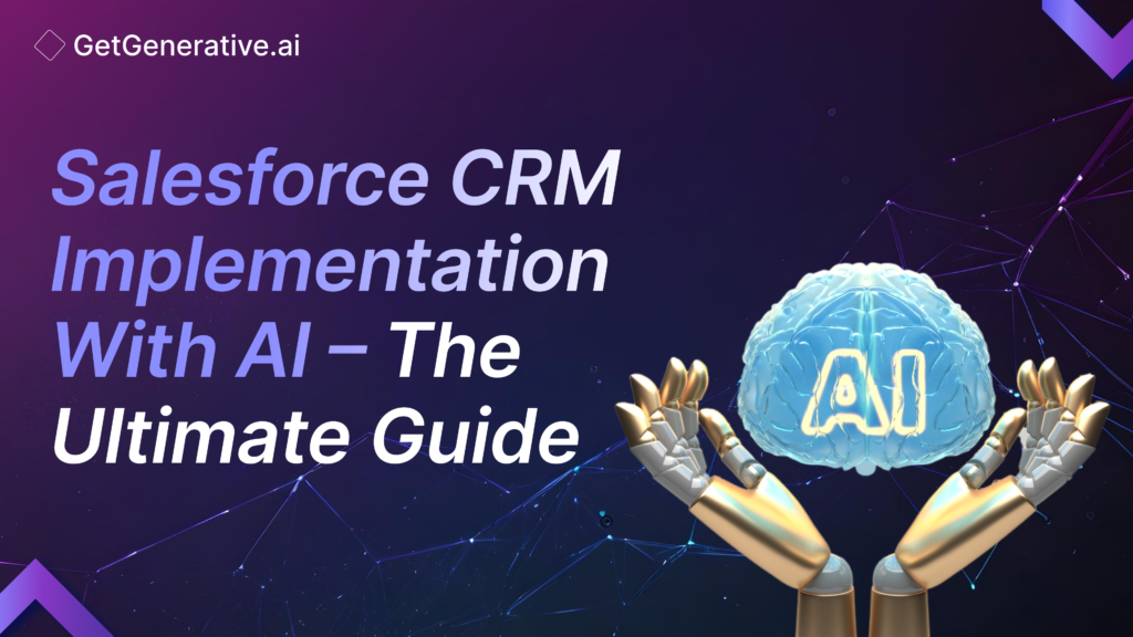 Salesforce CRM Implementation With AI – The Ultimate Guide