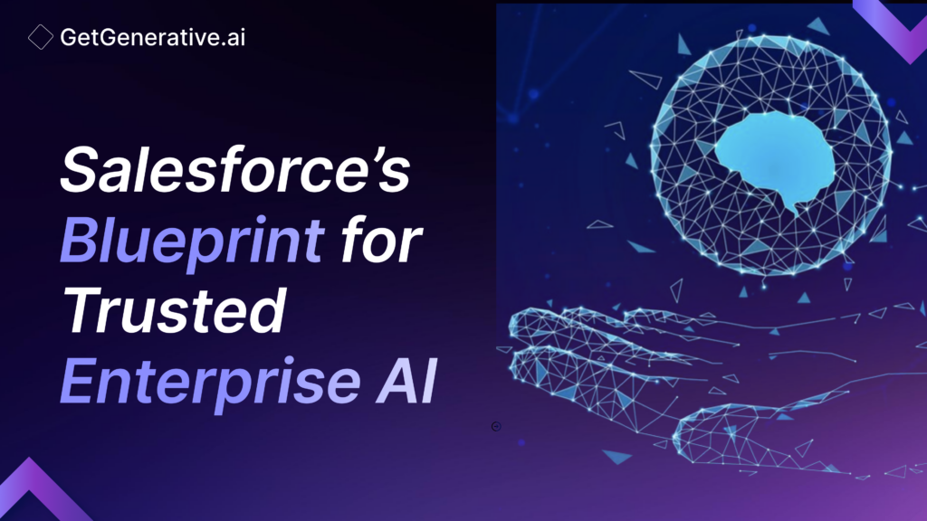 Salesforce’s Blueprint for Trusted Enterprise AI