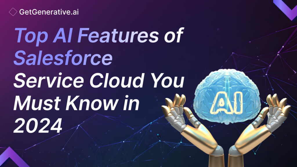 Top AI Features of Salesforce Service Cloud You Must Know in 2024