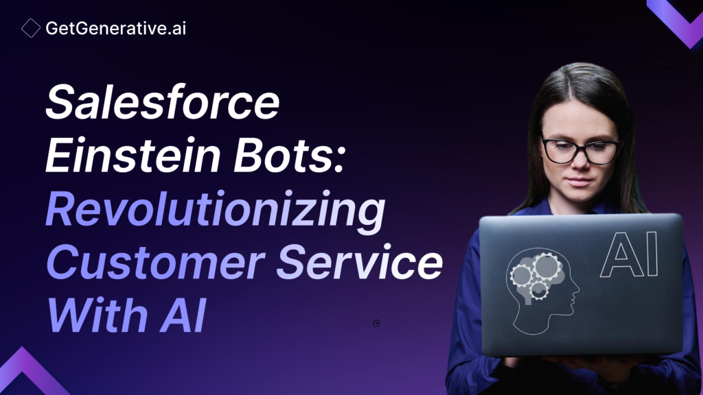 Salesforce Einstein Bots Revolutionizing Customer Service With AI